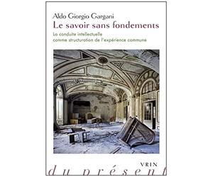Le savoir sans fondements: La conduite intellectuelle comme structuration de l'expérience commune