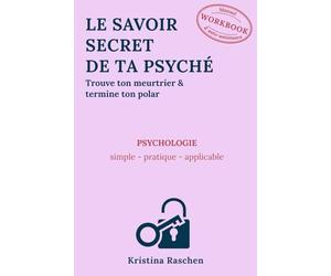 Le savoir secret de ta psyché: Trouve ton meurtrier & termine ton polar
