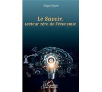 Le Savoir, secteur zéro de l'économie - Serges Ikiemi - L'harmattan - broché - Etude