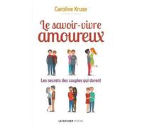 Le Savoir-Vivre Amoureux - Les Secrets Des Couples Qui Durent