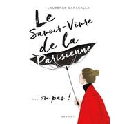 Le savoir-vivre de la Parisienne - Laurence Caracalla - Grasset - broché - Guide