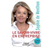 Le savoir-vivre en entreprise: Business Oblige !