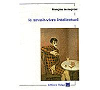 Le Savoir-vivre intellectuel - François De Negroni - Delga - broché - Essai