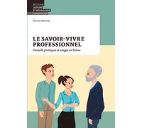 Le savoir-vivre professionnel: Conseils pratiques et usages en Suisse