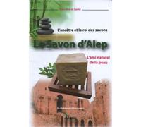 Le Savon d'Alep L'ami naturel de la peau - Mahboubi Moussaoui - Sana - broché - Guide