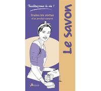 Le savon Toutes les vertus d'un produit naturel - Laurie Fourcade - Artemis Eds - relié - Guide