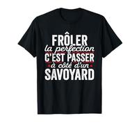 Le Savoyard Parfait Cadeau Humour Savoie T-Shirt