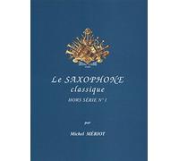 Meriot Michel - Le Saxophone Classique - Hors Serie N°1 - Saxophone et Piano
