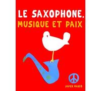 Le Saxophone, Musique et Paix: 10 pièces faciles pour le Saxophone débutant livre
