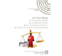 Le Scandale COPAC ou la dénonciation des « mauvais esprits » de la loi en justice camerounaise Du projet de développement à l'expérience carcérale - Louis Thiery Ongono - Publibook - broché - Essai