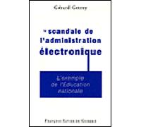Le Scandale De L'administration Électronique - L'exemple De L'education Nationale