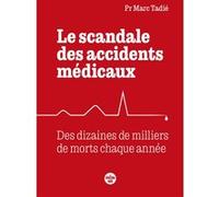 Le scandale des accidents médicaux - Des dizaines de milliers de morts chaque année Marc Tadié (Auteur)