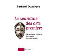 Le scandale des arts premiers La véritable histoire du musée du quai Branly - Bernard Dupaigne - Mille Et Une Nuits - broché - Essai