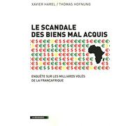 Le scandale des biens mal acquis: Enquête sur les milliards volés de la Françafrique