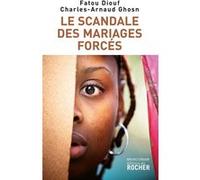 Le Scandale des mariages forcés Fatou Diouf (Auteur), Charles-Arnaud Ghosn (Auteur)