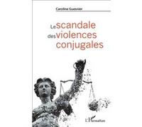 Le scandale des violences conjugales - Caroline Guesnier - L'harmattan - broché - Essai