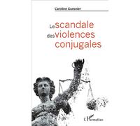 Le scandale des violences conjugales - Caroline Guesnier - L'harmattan - broché - Essai