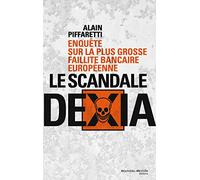 Le scandale Dexia: Enquête sur la plus grosse faillite bancaire européenne