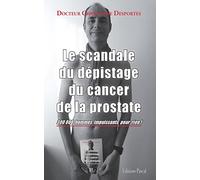 Le scandale du dépistage du cancer de la prostate : 300 000 hommes impuissants pour rien !