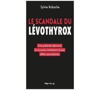 Le Scandale Du Levothyrox - Une Patiente Dénonce Le Nouveau Traitement Et Ses Effets Secondaires