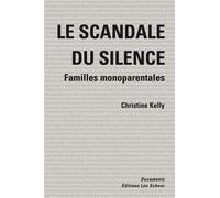 Le scandale du silence Familles monoparentales - Christine Kelly - Leo Scheer - broché - Essai