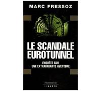 Le Scandale Eurotunnel - Enquête Sur Une Extravagante Aventure