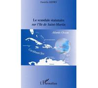 Le scandale statutaire sur l'île de Saint-Martin - Daniella Jeffry - L'harmattan - broché - Etude