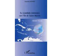 Le scandale statutaire sur l'île de Saint-Martin - Daniella Jeffry - L'harmattan - broché - Etude