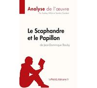 Le Scaphandre et le Papillon de Jean-Dominique Bauby (Analyse de l'oeuvre): Analyse complète et résumé détaillé de l'oeuvre