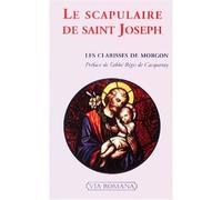 Le scapulaire de saint Joseph - Les Clarisses de Morgon - Via Romana - broché - Essai