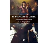 Le scapulaire du Carmel: Rituel de la bénédiction et de l'imposition