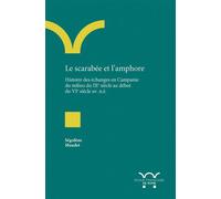 Le scarabée et l’amphore Histoire des échanges en Campanie du milieu du IXe siècle au début du VIe siècle av. n. è. - Ségolène Maudet - Ecole Francaise De Rome - broché - Essai