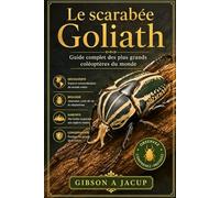 Le scarabée Goliath: Guide complet des plus grands coléoptères du monde