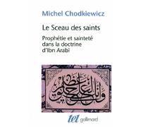 Michel Chodkiewicz – Le Sceau des saints – Prophétie et sainteté dans la doctrine d'Ibn Arabî