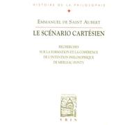 Le Scénario Cartésien - Recherches Sur La Formation Et La Cohérence De L'intention Philosophique De Merleau-Ponty