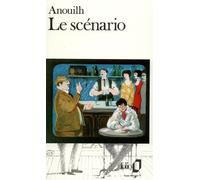 Le Scénario - Jean Anouilh - Gallimard - Poche - Théâtre