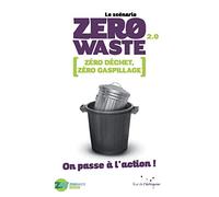 Le scénario Zero Waste 2.0: Zéro déchet, zéro gaspillage, on passe à l'action !