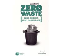 Le Scénario Zero Waste - Zéro Déchet, Zéro Gaspillage