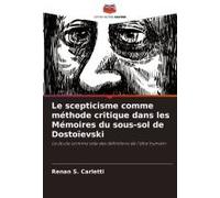 Le Scepticisme Comme Méthode Critique Dans Les Mémoires Du Sous-Sol De Dostoïevski