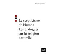 Le scepticisme de Hume : Les dialogues sur la religion naturelle Marianne Groulez (Auteur)