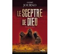 Le sceptre de Dieu - André Journo - Fayard - broché - Roman