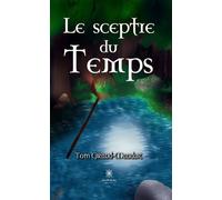 Le sceptre du Temps - Tom Giraud-Mauduit - Le Lys Bleu - broché - Roman