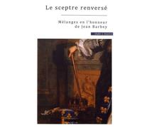 Le Sceptre Renversé - Mélanges En L'honneur De Jean Barbey