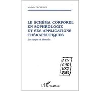 Le schéma corporel en sophrologie et ses applications thérapeutiques Le corps à témoin - Michèle Declerck - L'harmattan - broché - Essai