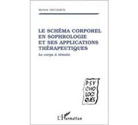 LE SCHÉMA CORPOREL EN SOPHROLOGIE ET SES APPLICATIONS THÉRAPEUTIQUES: Le corps à témoin