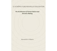 LE SCHÉMA D’UNE NOUVELLE CIVILISATION: The Architecture of Human Nature and Decision-Making