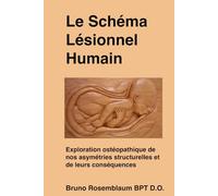Le Schéma Lésionnel Humain: Exploration ostéopathique de nos asymétries structurelles et de leurs conséquences