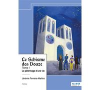 Le Schisme des Douze - Tome I Le pèlerinage d'une vie - Jérémie Ferreira-Martins - Nombre 7 - relié - Récit