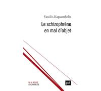 Le schizophrène en mal d'objet - Vassilis Kapsambelis - Puf - broché - Essai