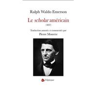 Le scholar américain de Ralph Waldo Emerson, 1837 - traduction annotée et commentée - Pierre Monette - Triptyque - broché - Essai